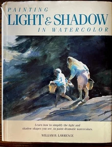 Painting Light and Shadow in Watercolor by William B. Lawrence, Hardcover :Good - Picture 1 of 2