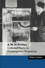 A. W. H. Phillips: Collected Works in Contemporary Perspective by Leeson, Robert