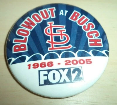 Blowout At Busch Stadium 1966-2005 Fox 2 St. Louis Cardinals Button - Image 1 of 2