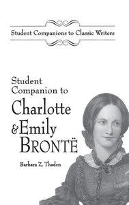Student Companion to Charlotte and Emily Bronte by Barbara Z. Thaden (English) H - Picture 1 of 1