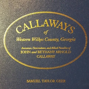 Callaways of Western Wilkes County, Georgia, by Samuel Taylor Geer - Genealogy - Bild 1 von 7