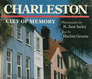 CHARLESTON: CITY OF MEMORY (1987) N. JANE ISELEY, 4TH PRINTING, COLOR PHOTOS - Picture 1 of 1