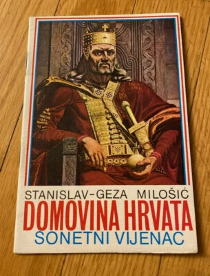 DOMOVINA HRVATA - SONETNI VIJENAC by Stanislav - Geza Milosic 1971 Banned book! - Image 1 of 4