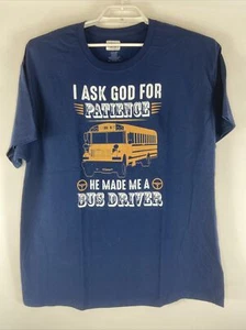 Back to School Bus Driver T-Shirt "I Ask God for Patience He Made Me a..." BTS - Picture 1 of 4