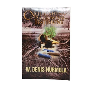 Nourishing A Growing Testimony W. Denis Nurmela With Signature - Picture 1 of 8