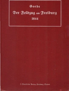 Der Feldzug um Freiburg 1644 : E. kriegsgeschichtl. Studie. Von Gaede Gaede, Han - Picture 1 of 1