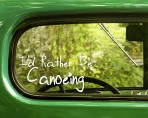 2 I'D RATHER BE CANOEING DECAL Stickers For Car Window Bumper Laptop Truck - Picture 1 of 1
