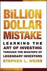 The Billion Dollar Mistake: Learning the Art of, Weiss Hardcover^+
