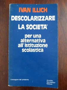 IVAN ILLICH - DESCOLARIZZARE LA SOCIETÀ - 1973 MONDADORI - Foto 1 di 5