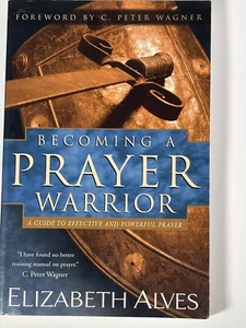 Becoming a Prayer Warrior A Guide to Effective and Powerful Prayer Paperback - Picture 1 of 16