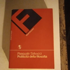 POLITICITà DELLA FILOSOFIA PASQUALE SALVUCCI 1983 ARGALìA EDITORE - Picture 1 of 2