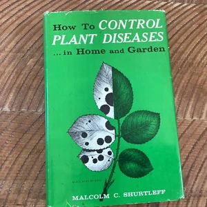 How to Control Plant Diseases in Home and Garden, Shurtleff Malcom , HC w/DJ - Foto 1 di 5