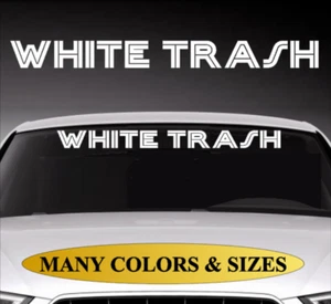 White Trash Windshield Banner Vinyl Decal Sticker Funny Truck Fit GMC Ford F150 - Picture 1 of 2