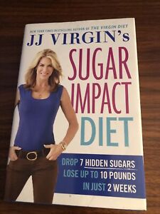 JJ Virgin's Sugar Impact Diet : Drop 7 Hidden Sugars, Lose up to 10 Pounds in...