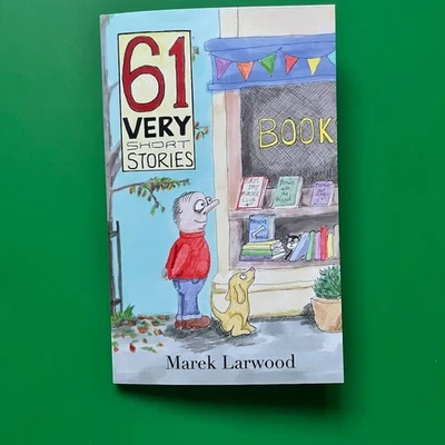 61 Very Short Stories by Marek Larwood (Free P&P) UK orders only please - Image 1 of 3