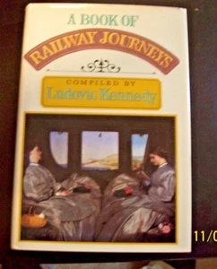 A BOOK OF RAILWAY JOURNEYS - A COMPILATION BY LUDOVIC KENNEDY - USED - Bild 1 von 3