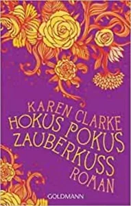 NEU & UNGELESEN * Liebesroman von KAREN CLARKE - Hokus Pokus Zauberkuss - Imagen 1 de 1