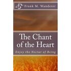 The Chant Of The Heart Enjoy The Nectar Of Being   Paperback New Kery Ervin K