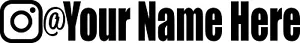 INSTAGRAM NAME 28" Banner Windshield Decal Vinyl Many COLORS Social Media BLACK - Picture 1 of 1