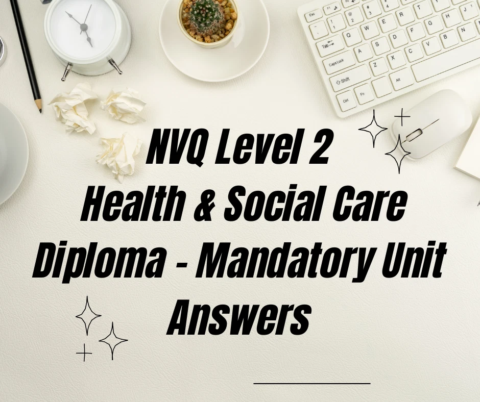 2024 NVQ Level 2 Health & Social Care Diploma - Mandatory Unit Answers - Image 1 of 1