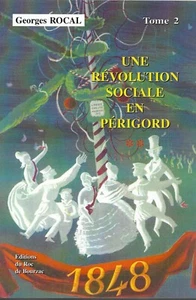 1848 + Une révolution sociale en PERIGORD T.2 = Georges ROCAL + Roc de Bourzac - Picture 1 of 2