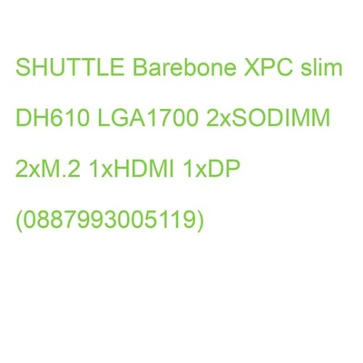 SHUTTLE Barebone XPC slim DH610 LGA1700 2xSODIMM 2xM.2 1xHDMI 1xDP (088799300511 - Bild 1 von 2
