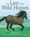 The Last Of The Wild Horses By Martin Harbury **Mint Condition**