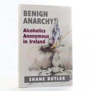 Benign Anarchy: Alcoholics Anonymous in Ireland by Shane Butler - Picture 1 of 2