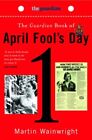 The Guardian Book of April Fool's Day By Martin Wainwright. 9781845133443