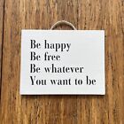 Be Happy Inspirational Small Gifts Affirmation Sign 15cm x 12cm Australian Made