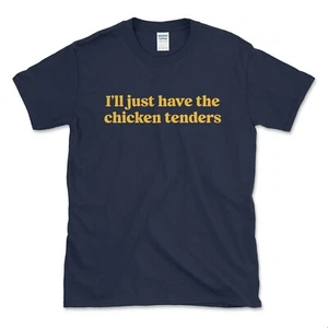 I'll Just Have The Chicken Tenders Funny T-Shirt Gift For Nugget Lovers - Picture 1 of 12