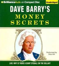 Dave Barry's Money Secrets: Like: Why Is There a Giant Eyeball on the Dollar? by