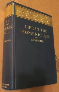 Life in the Homeric Age by Seymour 1908 1st ed hardcover,illus.,VG+ and Booklet - Foto 1 di 21
