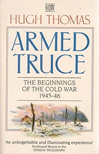 Armed Truce: The Beginnings of the Cold War 1945-46 By Hugh Thom - Image 1 of 1