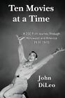 Ten Movies at a TIme: A 350-Film Journey Through Hollywood and America 1930-1...