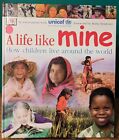A LIFE LIKE MINE: HOW...AROUND THE WORLD by UNICEF. 2002 1st American Ed. HC. VG