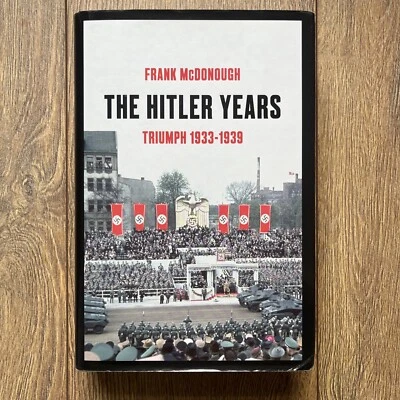 The Hitler Years ~ Triumph 1933-1939 by Frank McDonough 1st Edition Hardcover - Image 1 of 4