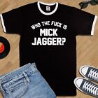 WHO THE F@#K IS MICK JAGGER - RINGER T-SHIRT (FOL as worn by keith stones music)
