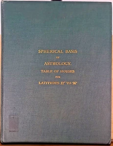 Spherical Basis of Astrology Table of Houses 22 to 56 Joseph G Dalton 1911 - Imagen 1 de 6
