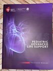Pediatric Advanced Life Support Provider Manual by American Heart Association...