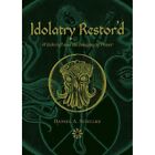 Idolatry Restor'd: Witchcraft and the Imaging of Power - Paperback NEW Schulke,