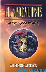 EL APOCALIPSIS: UN MENSAJE ESCATOLOGICO - WILFREDO CALDERON - Picture 1 of 2