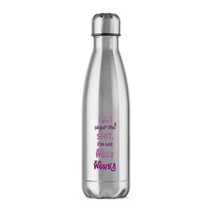 I Don't Sugar Coat Sh*t, I'm Not Willy Wonka Trinkflasche - Bild 1 von 7