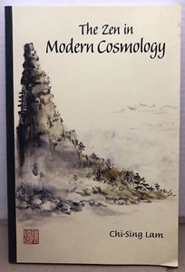 The Zen in Modern Cosmology by Chi-Sing Lam - 2008 - Trade Paperback - Imagen 1 de 9