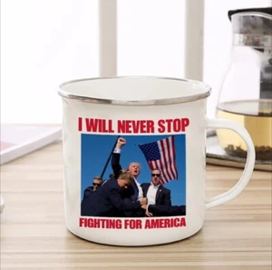 Donald Trump "I Will Never Stop Fighting For America" Custom Printed Enamel Cup - Picture 1 of 4
