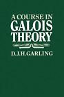 A Course in Galois Theory by D. J. H. Garling (Paperback, 1987)