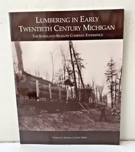 LUMBERING IN EARLY TWENTIETH CENTURY MICHIGAN BY HERMAN LUNDEN MILLER, FREE SHIP - Picture 1 of 2