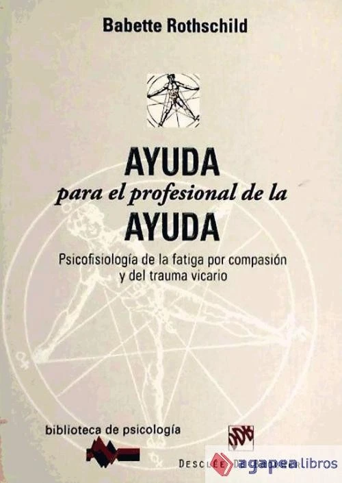 Ayuda para el profesional de la ayuda : psicofisiología de la fatiga por compasi - Imagen 1 de 1