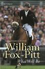 Minty Clinch : What Will Be: William Fox-Pitt Autobiogr FREE Shipping, Save £s