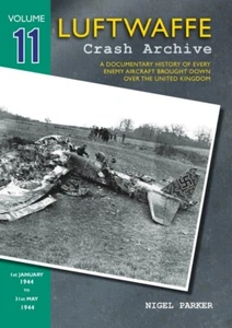 Luftwaffe Crash Archive: 1st Jan 1944 - 31st May 1944 Vol 11 *NEW* + FREE P&P - Imagen 1 de 1